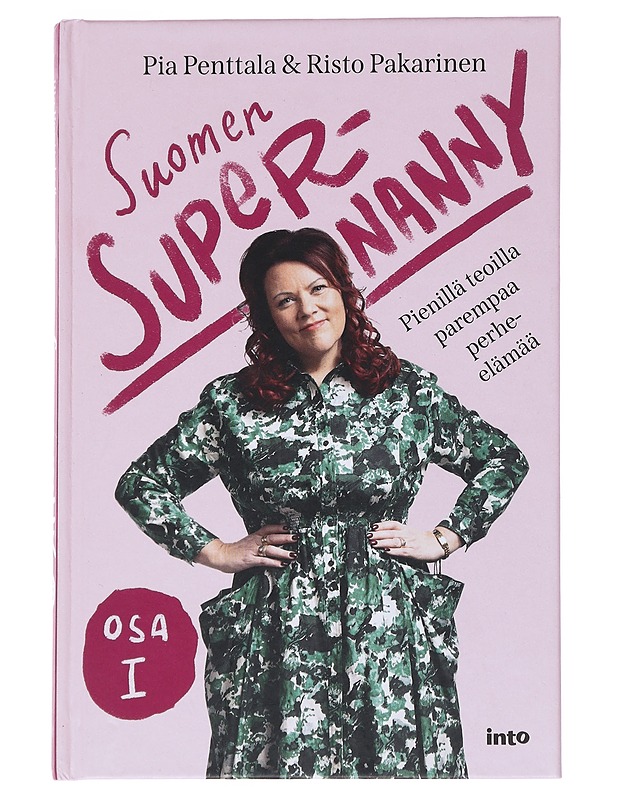 Suomen Supernanny: Osa I, Pienillä teoilla parempaa perhe-elämää - Penttala, Pia - Tietokirjat ja oppaat - 10105542410 - 0