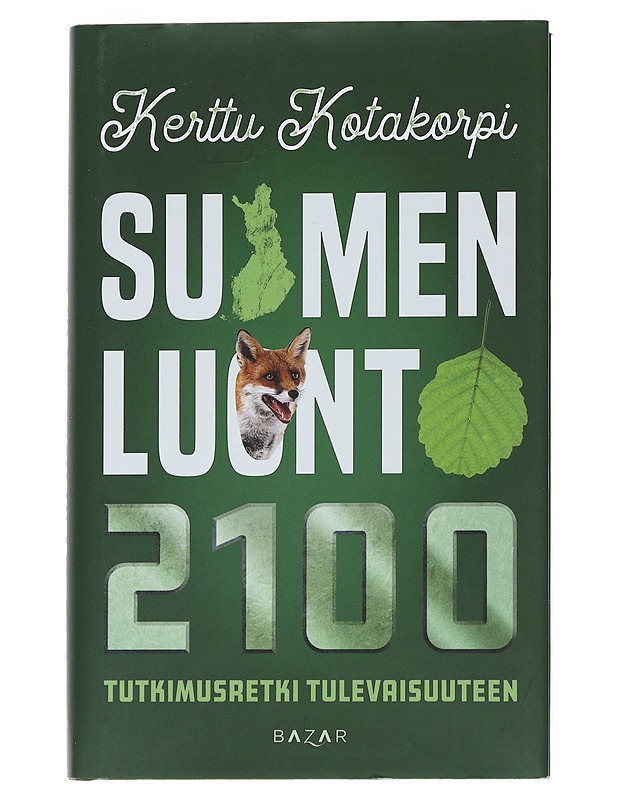 Suomen luonto 2100 : Tutkimusretki tulevaisuuteen - Kotakorpi, Kerttu - Tietokirjat ja oppaat - 10105542454 - 0