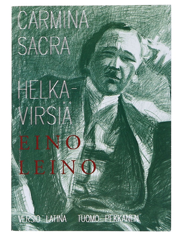 Helkavirsiä I-II : anno a prima serie edita centesimo, post poetam natum centesimo vicesimo quinto = Carmina sacra I-II - Leino, Eino - Romaanit ja novellit - 10105542485 - 0