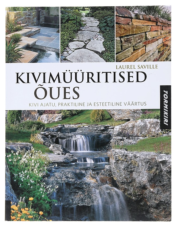 Kivimüüritised õues: Kivi ajatu, praktiline ja esteetiline väärtus - Saville, Laurel - Tietokirjat ja oppaat - 10105542524 - 0