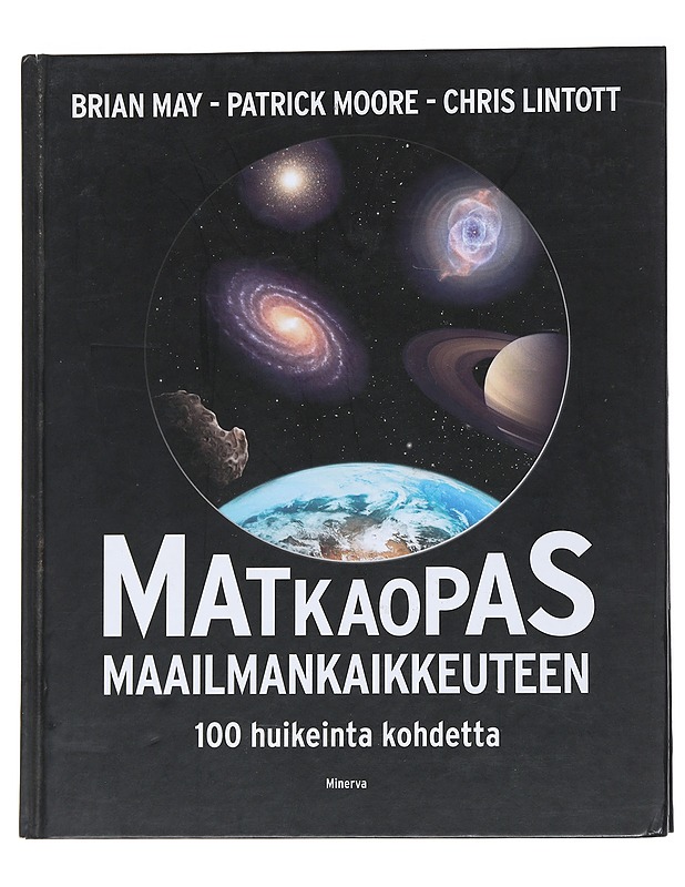 Matkaopas maailmankaikkeuteen : 100 huikeinta kohdetta - May, Brian - Tietokirjat ja oppaat - 10105542533 - 0