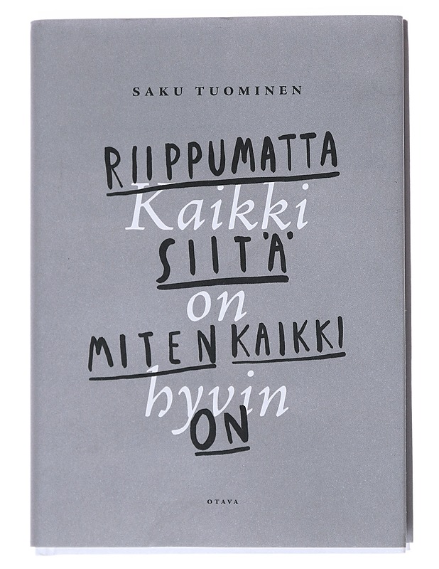 Kaikki on hyvin riippumatta siitä, miten kaikki on - Saku Tuominen - Tietokirjat ja oppaat - 10105542534 - 0