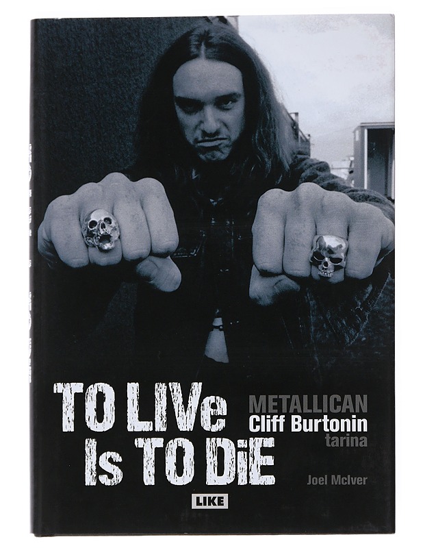 To live is to die : Metallican Cliff Burtonin tarina - McIver, Joel - Tietokirjat - 10105542546 - 0