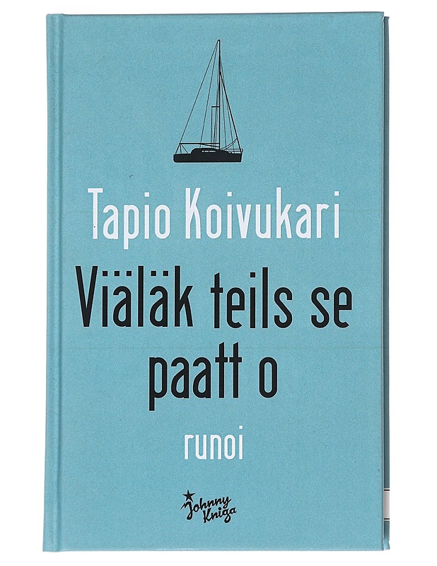 Viäläk teils se paatt o? - Tapio Koivukari - Runot ja näytelmät - 10105542545 - 0