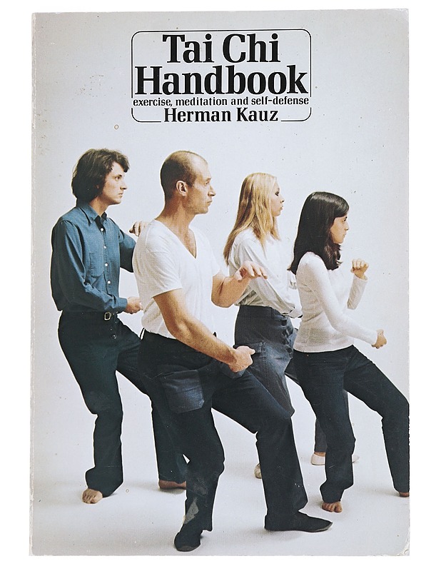 Tai chi handbook : exercise, meditation and self-defense - Herman Kauz - Tietokirjat ja oppaat - 10105542566 - 0
