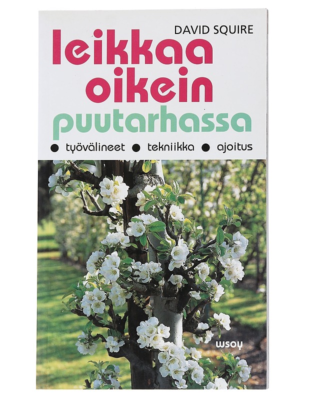 Leikkaa oikein puutarhassa - Squire, David - Tietokirjat ja oppaat - 10105542568 - 0