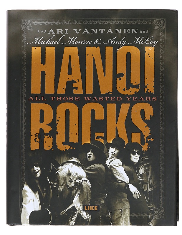 Hanoi Rocks : all those wasted years - Väntänen, Ari - Musiikki- ja elokuvakirjat - 10105542573 - 0