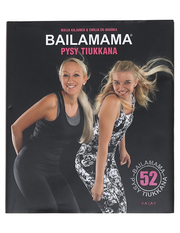 Bailamama : pysy tiukkana - Kiljunen, Maija - Hyvinvointikirjat - 10105542576 - 0