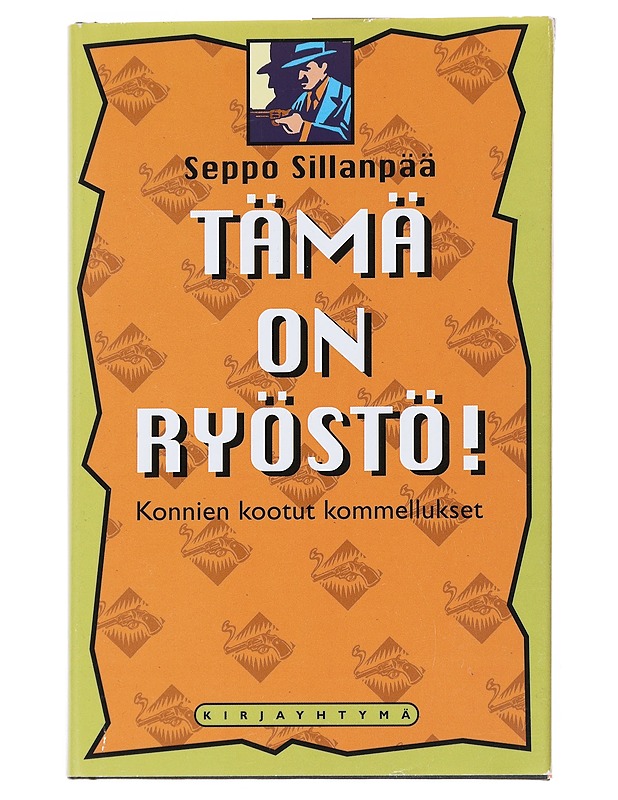 Tämä on ryöstö! : Konnien kootut kommellukset - Seppo Sillanpää - Romaanit ja novellit - 10105542612 - 0