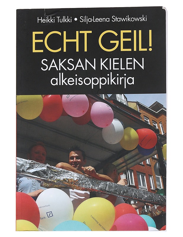Echt geil! : saksan kielen alkeisoppikirja - Tulkki, Heikki - Tietokirjat ja oppaat - 10105542636 - 0