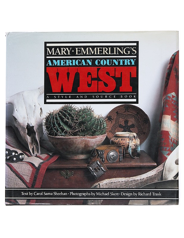 Mary Emmerling's American Country West : A Style and Source Book - Sheehan, Carol Sama - Tietokirjat ja oppaat - 10105542651 - 0