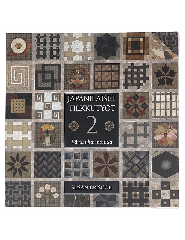 Japanilaiset tilkkutyöt. 2, Värien harmoniaa - Briscoe, Susan - Tietokirjat ja oppaat - 10105542669 - 0