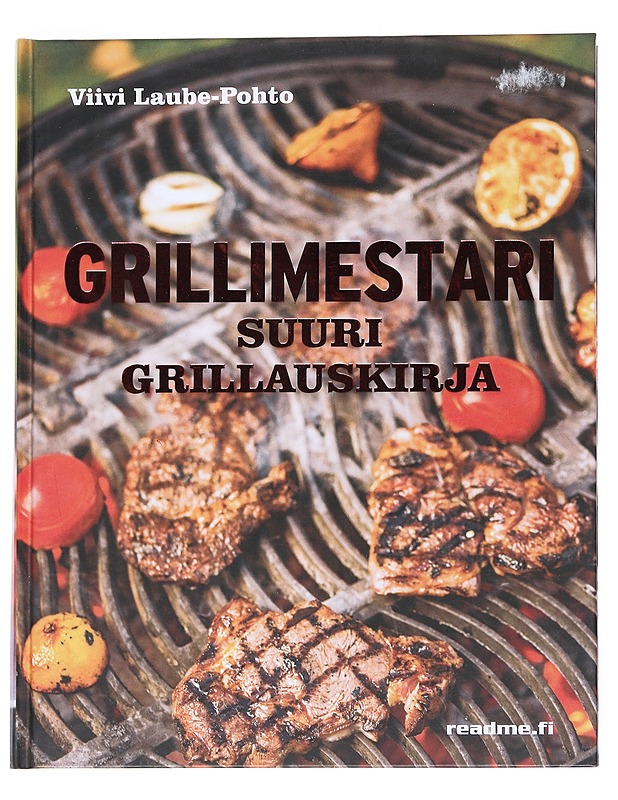 Grillimestari : suuri grillauskirja - Viivi Laube-Pohto - Ruokakirjat - 10105542735 - 0