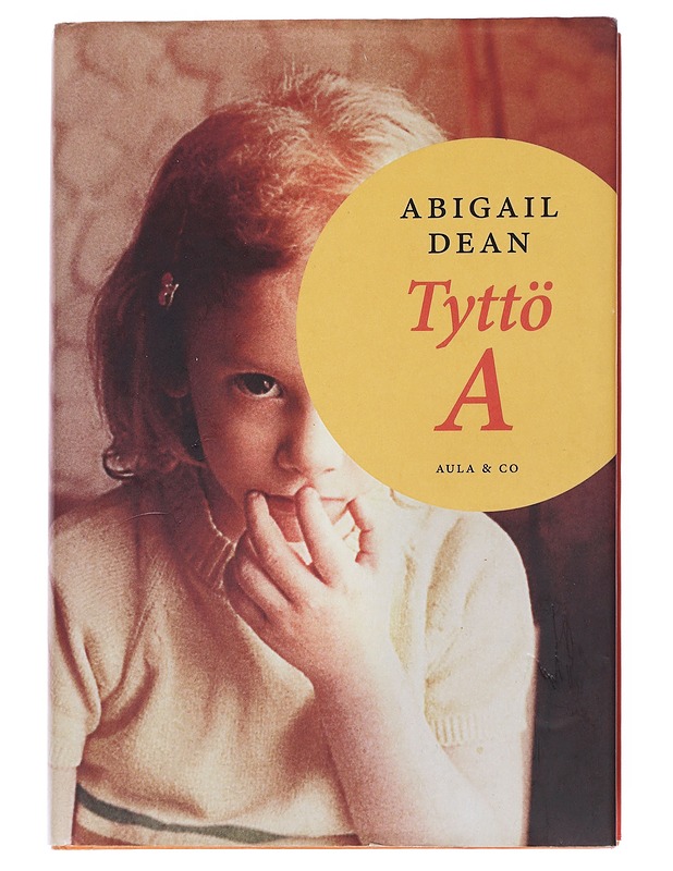 Tyttö A - Dean, Abigail - Romaanit ja novellit - 10105542762 - 0