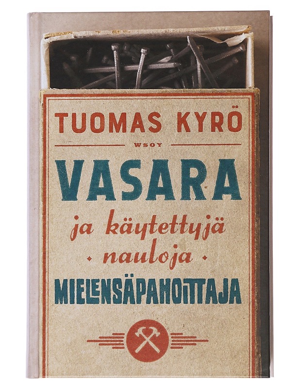 Vasara ja käytettyjä nauloja, Mielensäpahoittaja - Tuomas Kyrö - Kirja lahjaksi - 10105542770 - 0