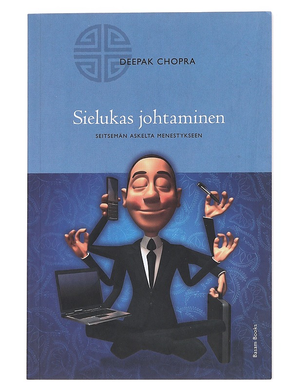 Sielukas johtaminen : Seitsemän askelta menestykseen - Chopra, Deepak - Tietokirjat ja oppaat - 10105542771 - 0