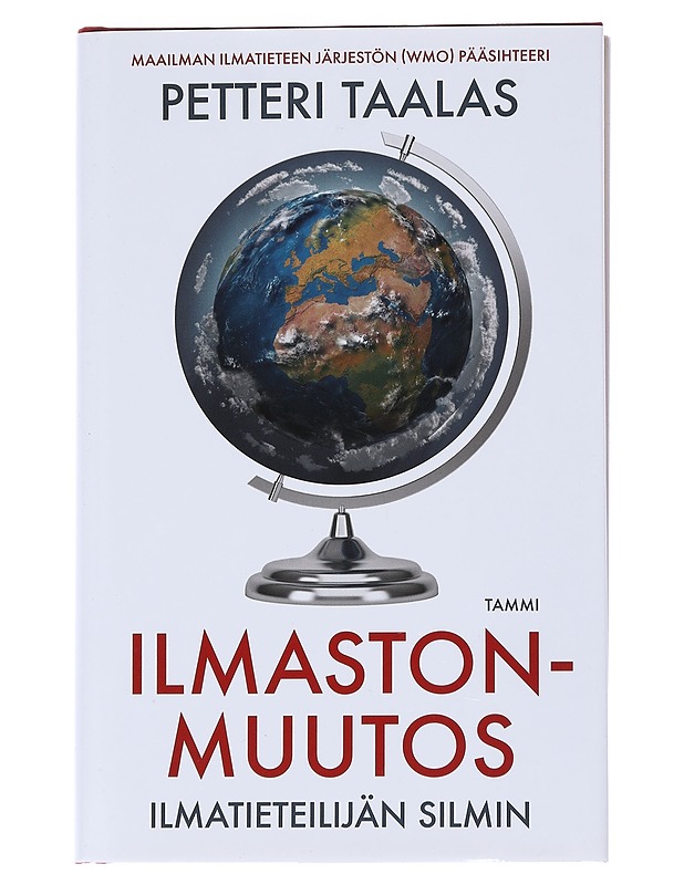 Ilmastonmuutos ilmatieteilijän silmin - Petteri Taalas - Tietokirjat ja oppaat - 10105542822 - 0