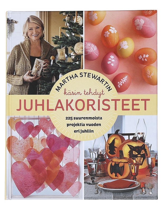 Martha Stewartin käsin tehdyt juhlakoristeet : 225 suurenmoista projektia vuoden eri juhliin - Stewart, Martha - Tietokirjat ja oppaat - 10105542830 - 0