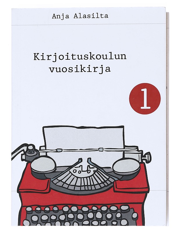 Kirjoituskoulun vuosikirja I - Anja Alasilta - Tietokirjat - 10105542836 - 0