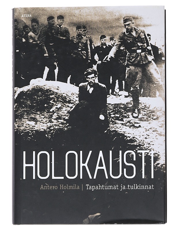 Holokausti : tapahtumat ja tulkinnat - Antero Holmila - Historiakirjat - 10105542854 - 0