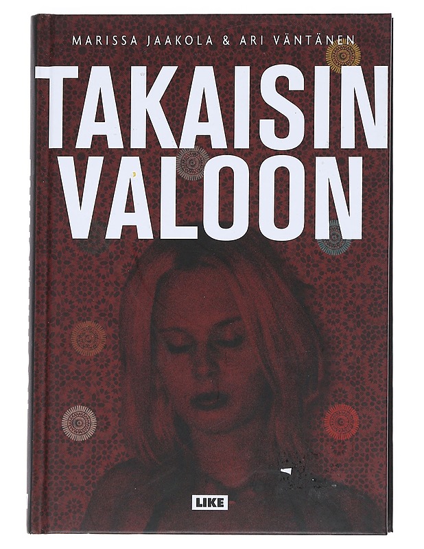 Takaisin valoon : kaapatun suomalaisnaisen selviytymistarina - Marissa Jaakola - Elämäkerrat ja muistelmat - 10105542883 - 0