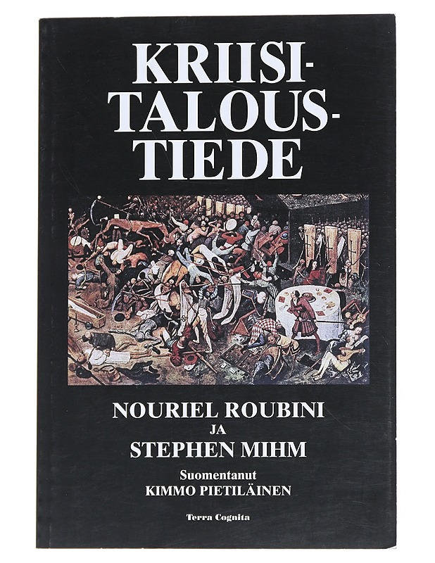 Kriisitaloustiede : pikakurssi rahoituksen tulevaisuudesta - Roubini, Nouriel - Historiakirjat - 10105543011 - 0