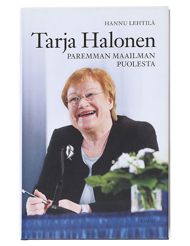 Tarja Halonen ; Paremman maailman puolesta - Lehtilä, Hannu - Elämäkerrat ja muistelmat - 10105543017 - 0