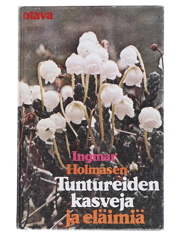 Tuntureiden kasveja ja eläimiä - Holmåsen, Ingmar - Tietokirjat - 10105543026 - 0