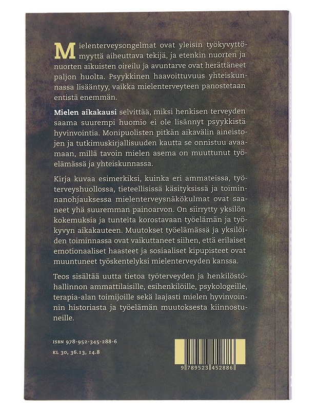 Mielen aikakausi : kuinka psyykkisestä haavoittuvuudesta tuli osa työelämää? - Ari Väänänen - Tietokirjat ja oppaat - 10105543031 - 1