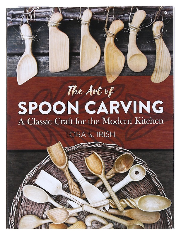 The Art of Spoon Carving - Lora S. Irish - Tietokirjat ja oppaat - 10105543228 - 0