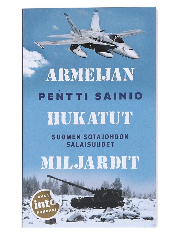 Armeijan hukatut miljardit : Suomen sotajohdon salaisuudet - Pentti Sainio - Historiakirjat - 10105543356 - 0