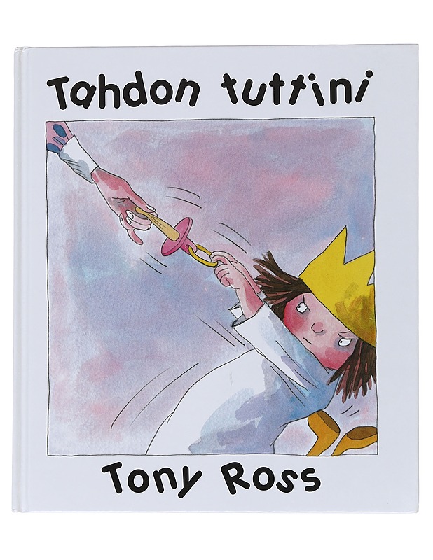 Tahdon tuttini - Ross, Tony - Lastenkirjat - 10105543539 - 0