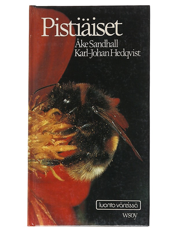Pistiäiset : pistiäisten ulkonäkö, kehitys, elintavat ja käyttäytyminen - Sandhall, Åke - Tietokirjat ja oppaat - 10105543562 - 0