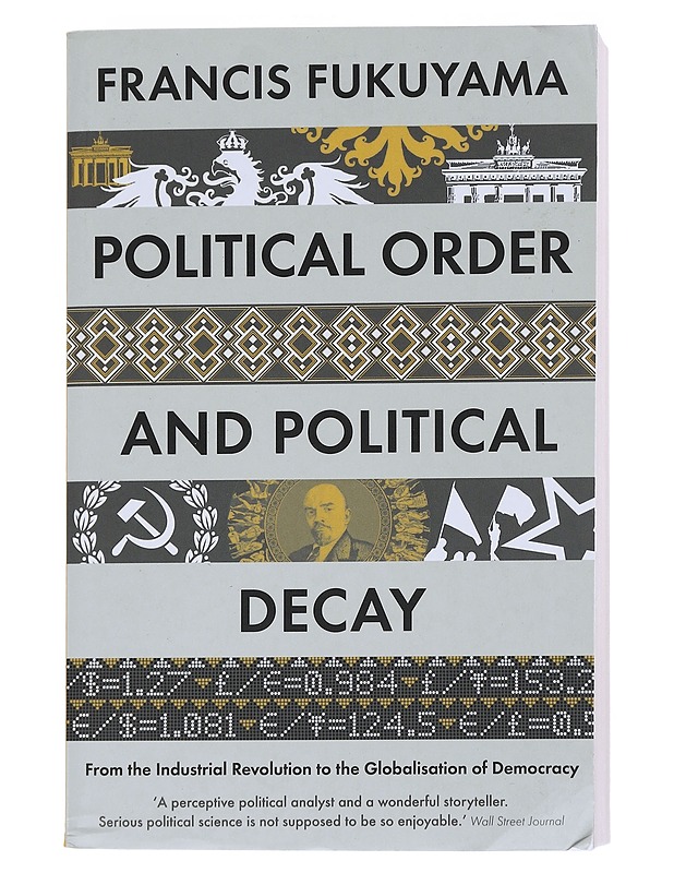 Political order and political decay : from the industrial revolution to the globalization of democracy - Francis Fukuyama - Historiakirjat - 10105543603 - 0