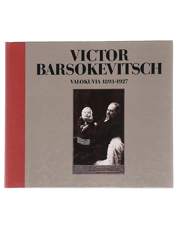 Victor Barsokevitsch : valokuvia 1893-1927 - Jukka Kukkonen - Historiakirjat - 10105543656 - 0