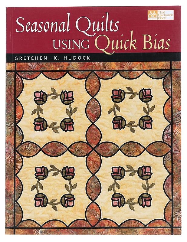 Seasonal Quilts Using Quick Bias - Gretchen K. Hudock - Tietokirjat ja oppaat - 10105543665 - 0