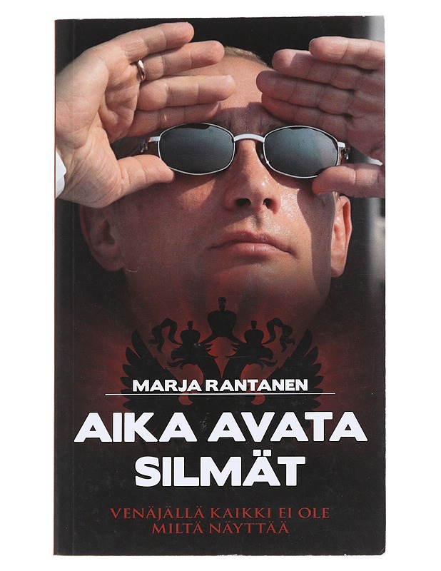 Aika avata silmät : Venäjällä kaikki ei ole miltä näyttää - Marja Rantanen - Tietokirjat - 10105543672 - 0