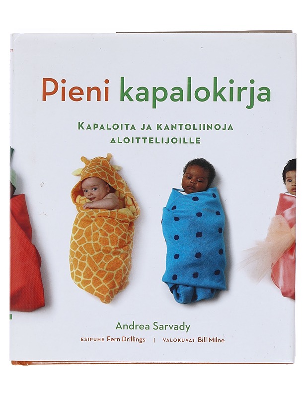 Pieni kapalokirja : kapaloita ja kantoliinoja aloittelijoille - Sarvady, Andrea - Tietokirjat ja oppaat - 10105543678 - 0