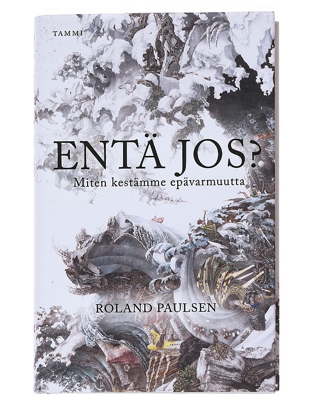 Entä jos? : miten kestämme epävarmuutta - Paulsen, Roland - Tietokirjat ja oppaat - 10105543700 - 0