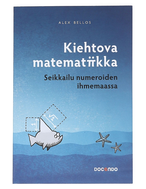 Kiehtova matematiikka : seikkailu numeroiden ihmemaassa - Bellos, Alex - Historiakirjat - 10105543735 - 0