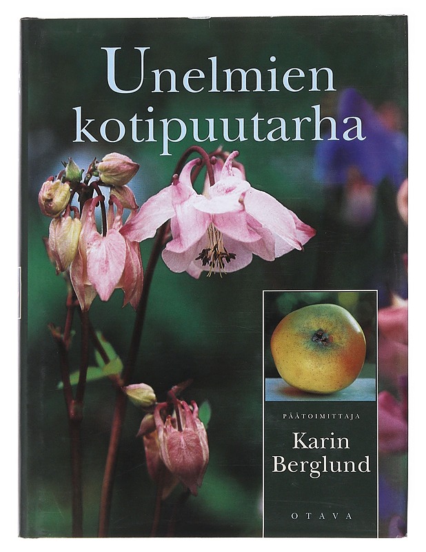 Unelmien kotipuutarha - Berglund, Karin - Tietokirjat ja oppaat - 10105543765 - 0