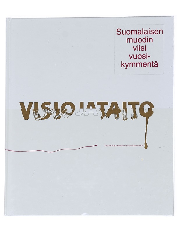Visio ja taito : suomalaisen muodin viisi vuosikymmentä - Gronow, Jukka - Historiakirjat - 10105543811 - 0