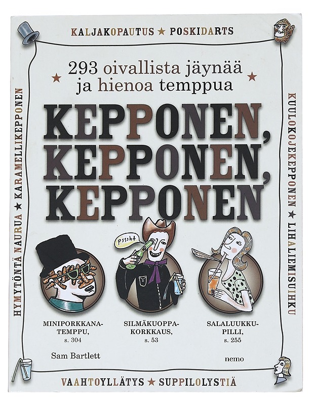 Kepponen, kepponen, kepponen : 293 oivallista jäynää ja hienoa temppua - Bartlett, Sam - Sarjakuvat - 10105543848 - 0