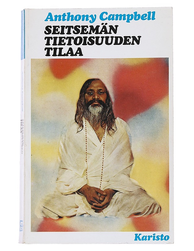 Seitsemän tietoisuuden tilaa : Maharishi mahesh joogin opetusten herättämiä mahdollisuuksia - Campbell, Anthony - Tietokirjat ja oppaat - 10105543904 - 0