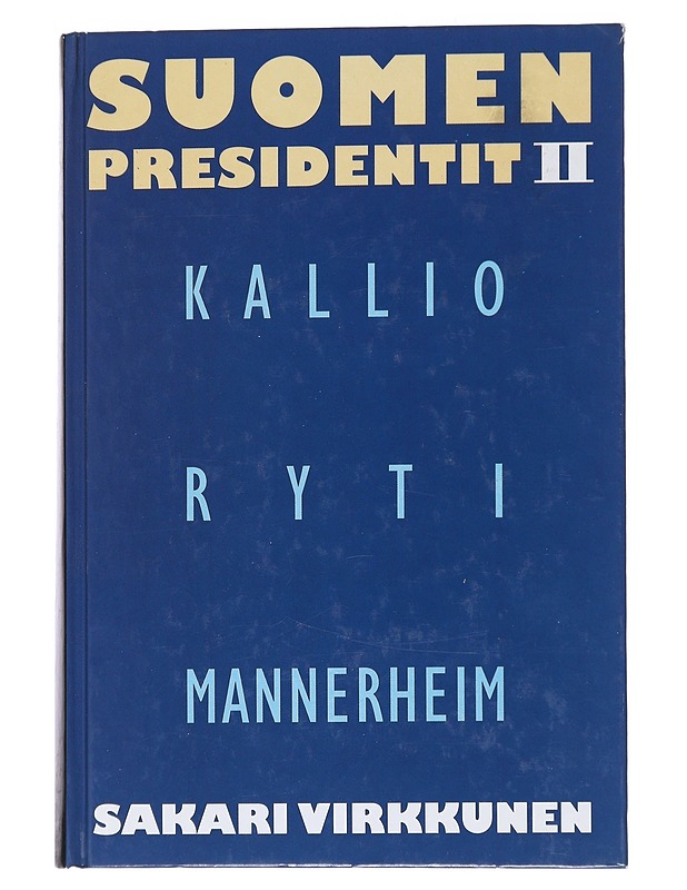Suomen presidentit II: Kallio, Ryti, Mannerheim - Sakari Virkkunen - Elämäkerrat ja muistelmat - 10105543922 - 0