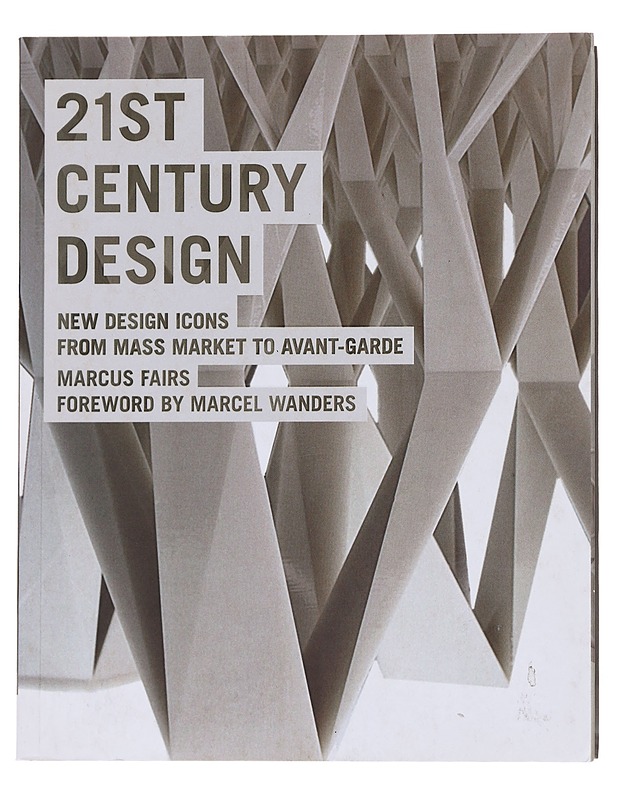 21st century design : new design icons from mass market to avant-garde - Fairs, Marcus - Taide- ja kulttuurikirjat - 10105543942 - 0