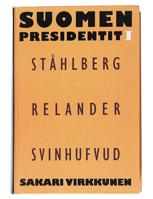 Suomen presidentit I: Ståhlberg, Relander, Svinhufvud - Sakari Virkkunen - Elämäkerrat ja muistelmat - 10105543928 - 0