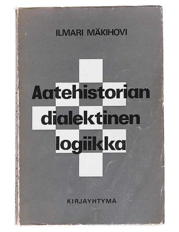 Aatehistorian dialektinen logiikka - Mäkihovi , Ilmari  - Tietokirjat - 10105543954 - 0