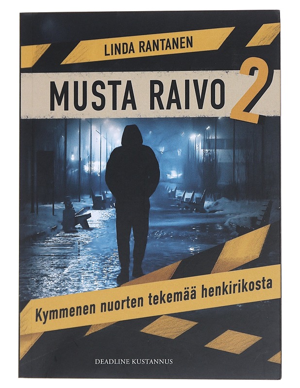 Musta raivo 2 : kymmenen nuorten tekemää henkirikosta - Linda Rantanen - Tietokirjat ja oppaat - 10105543972 - 0
