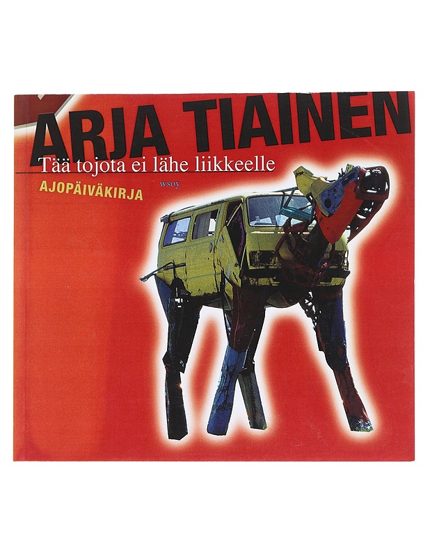 Tää tojota ei lähe liikkeelle : ajopäiväkirja - Arja Tiainen - Runot ja näytelmät - 10105543989 - 0